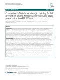 Comparison of tai chi vs. strength training for fall prevention among female cancer survivors: Study protocol for the GET FIT trial
