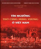 Phong tục tín ngưỡng thờ cúng Hùng Vương của dân tộc Việt Nam: Phần 2