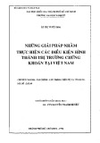 Luận án Phó Tiến sĩ Khoa học Kinh tế: Những giải pháp nhằm thực hiện các điều kiện hình thành thị trường chứng khoán tại Việt Nam