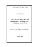 Luận văn Thạc sĩ Quản trị nhân lực: Nâng cao chất lượng giám định viên bảo hiểm y tế tại bảo hiểm xã hội thành phố Hà Nội