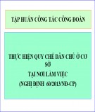 Bài giảng Tập huấn công tác Công đoàn: Thực hiện quy chế dân chủ ở cơ sở tại nơi làm việc (Nghị định 60/2013/NĐ-CP)