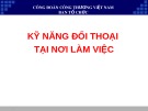 Bài giảng Kỹ năng đối thoại tại nơi làm việc