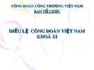 Bài giảng Điều lệ Công đoàn Việt Nam khóa XI