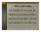 Bài giảng Kỹ năng của luật sư trong giai đoạn phúc thẩm, giám đốc thẩm, tái thẩm vụ án dân sự