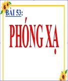 Bài giảng Vật lí 12 - Bài 53: Phóng xạ