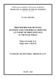Summary of Doctoral thesis in Law: Procedures for settling business and commercial disputes at court of first instance in Vietnam today