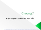 Bài giảng Quản trị học - Chương 7: Hoạch định và thiết lập mục tiêu