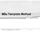 Bài giảng Mẫu thiết kế hướng đối tượng và ứng dụng: Mẫu template method - Nguyễn Minh Huy