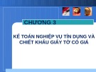 Bài giảng Kế toán ngân hàng - Chương 3: Kế toán nghiệp vụ tín dụng và chiết khấu giấy tờ có giá