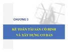 Bài giảng Kế toán hành chính sự nghiệp - Chương 3: Kế toán tài sản cố định và xây dựng cơ bản