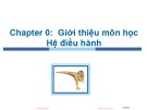 Bài giảng Hệ điều hành: Chapter 0 - ThS. Trần Thị Như Nguyệt