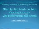 Bài giảng Phương pháp lập trình hướng đối tượng: Nhìn lại lập trình cơ bản qua lăng kính Lập trình hướng đối tượng