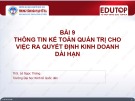 Bài giảng Kế toán quản trị - Bài 9: Thông tin kế toán quản trị cho việc ra quyết định kinh doanh dài hạn (ThS. Lê Ngọc Thăng)