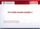 Bài giảng Tài chính doanh nghiệp 2 - Bài 1: Doanh lợi, rủi ro trong hoạt động đầu tư (ThS. Phạm Văn Tuệ Nhã)