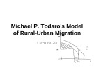Lecture Development economics - Lecture 20: Michael P. Todaro's Model of Rural-Urban Migration