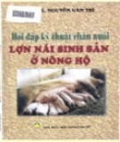 Kỹ thuật chăn nuôi lợn nái sinh sản ở nông hộ - Sổ tay hỏi đáp: Phần 2