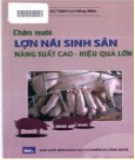 Lợn nái sinh sản và kỹ thuật chăn nuôi năng suất cao, hiệu quả lớn: Phần 2