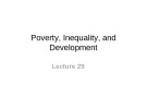 Lecture Development economics - Lecture 29: Poverty, inequality, and development