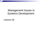 Lecture Business management information system - Lecture 28: Management issues in systems development