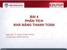 Bài giảng Phân tích báo cáo tài chính: Bài 4 - TS. Nguyễn Thị Minh Phương