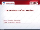 Bài giảng Thị trường chứng khoán 2: Bài 1 - ThS. Vũ Thị Thúy Vân