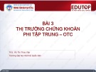 Bài giảng Thị trường chứng khoán 2: Bài 3 - ThS. Vũ Thị Thúy Vân