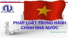 Bài giảng Bồi dưỡng chuyên viên chính: Pháp luật trong hành chính nhà nước