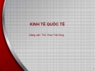 Bài giảng Kinh tế quốc tế: Bài 3 – ThS. Phan Thế Công