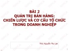 Bài giảng Quản trị bán hàng: Bài 2 - ThS: Nguyễn Thu Lan