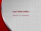 Bài giảng Luật Hành chính 1: Bài 3 - TS. Tạ Quang Ngọc