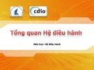 Bài giảng môn Hệ điều hành: Tổng quan hệ điều hành