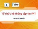 Bài giảng môn Hệ điều hành: Tổ chức hệ thống tập tin FAT