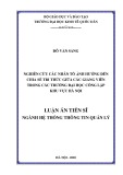 Luận án Tiến sĩ Hệ thống thông tin quản lý: Nghiên cứu các nhân tố ảnh hưởng đến chia sẻ tri thức giữa các giảng viên trong các trường đại học công lập khu vực Hà Nội