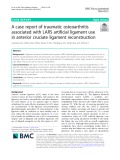 A case report of traumatic osteoarthritis associated with LARS artificial ligament use in anterior cruciate ligament reconstruction