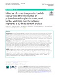 Influence of cement-augmented pedicle screws with different volumes of polymethylmethacrylate in osteoporotic lumbar vertebrae over the adjacent segments: A 3D finite element analysis
