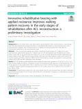 Innovative rehabilitative bracing with applied resistance improves walking pattern recovery in the early stages of rehabilitation after ACL reconstruction: A preliminary investigation