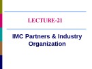 Lecture fundamentals of marketing - Lecture 21: IMC partners & industry organization