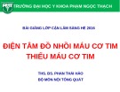 Bài giảng Điện tâm đồ: Điện tâm đồ nhồi máu cơ tim thiếu máu cơ tim - ThS. BS. Phan Thái Hảo