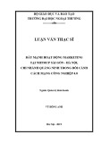 Luận văn Thạc sĩ Quản trị kinh doanh: Đẩy mạnh hoạt động marketing tại NHTMCP Sài Gòn - Hà Nội, chi nhánh Quảng Ninh trong bối cảnh Cách mạng công nghiệp 4.0