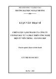 Luận văn Thạc sĩ Quản trị kinh doanh: Chiến lược cạnh tranh của Công ty cổ phần Đầu tư và Phát triển công nghệ điện tử viễn thông – ELCOM Corp