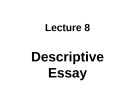 Lecture Essay writing & presentation skills - Lecture 8: Descriptive essay