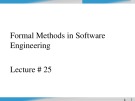 Lecture Formal methods in software engineering - Lecture 25