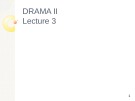 Lecture Drama II - Modern drama: Lecture 3 - Dr Irum Zulfiqar