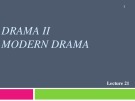 Lecture Drama II - Modern drama: Lecture 21 - Dr Irum Zulfiqar