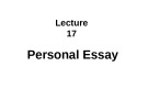 Lecture Essay writing & presentation skills - Lecture 17: Personal essay