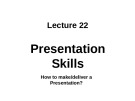 Lecture Essay writing & presentation skills - Lecture 22: Presentation skills