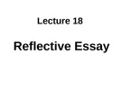 Lecture Essay writing & presentation skills - Lecture 18: Reflective essay