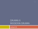Lecture Drama II - Modern drama: Lecture 19 - Dr Irum Zulfiqar