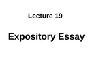 Lecture Essay writing & presentation skills - Lecture 19: Expository Essay