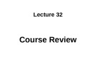 Lecture Essay writing & presentation skills - Lecture 32: Course Review